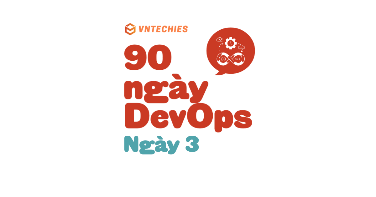 Ngày 3 - Vòng đời DevOps - Tập trung vào ứng dụng